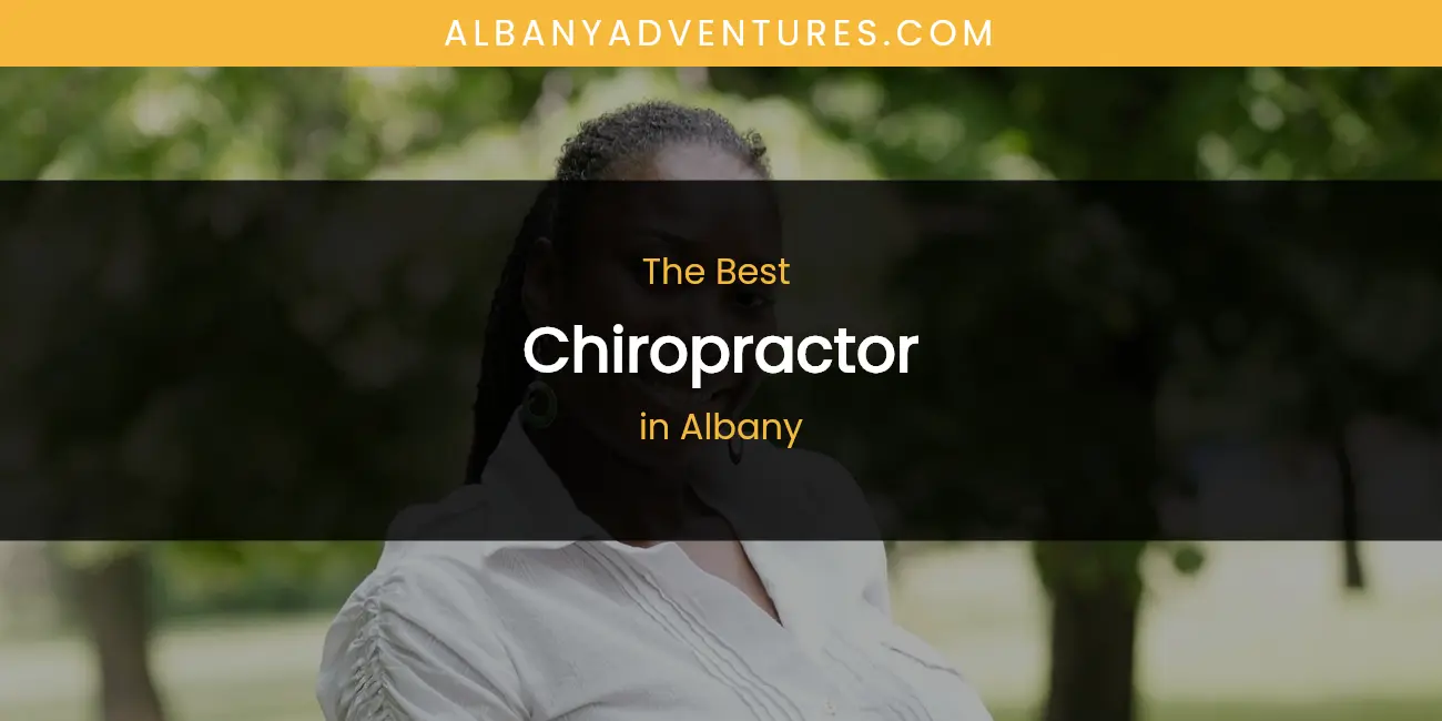 The Absolute Best Chiropractor in Albany featured