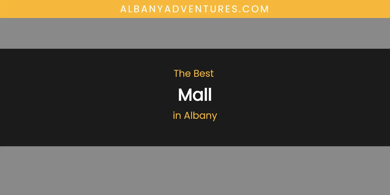 The Absolute Best Mall in Albany featured