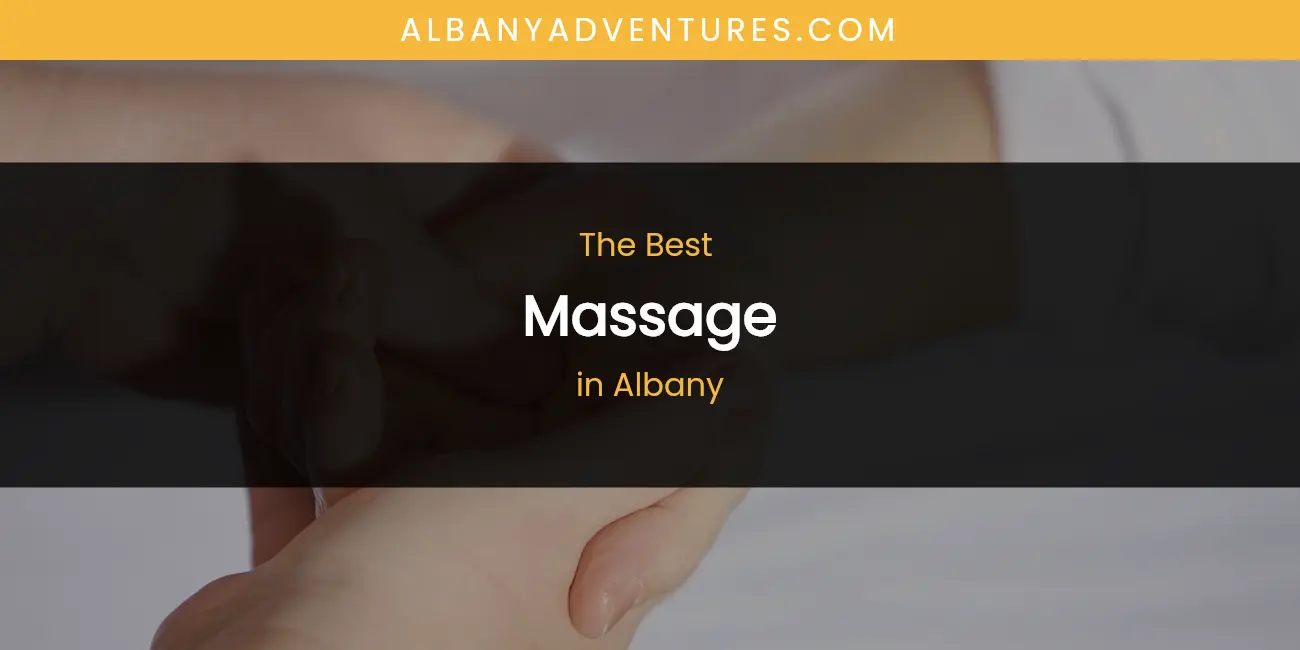 The Absolute Best Massage in Albany featured