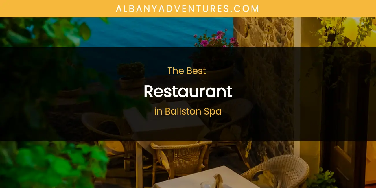 The Absolute Best Restaurant in Ballston Spa featured